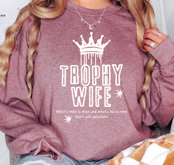 Trophy Wife Sweatshirt