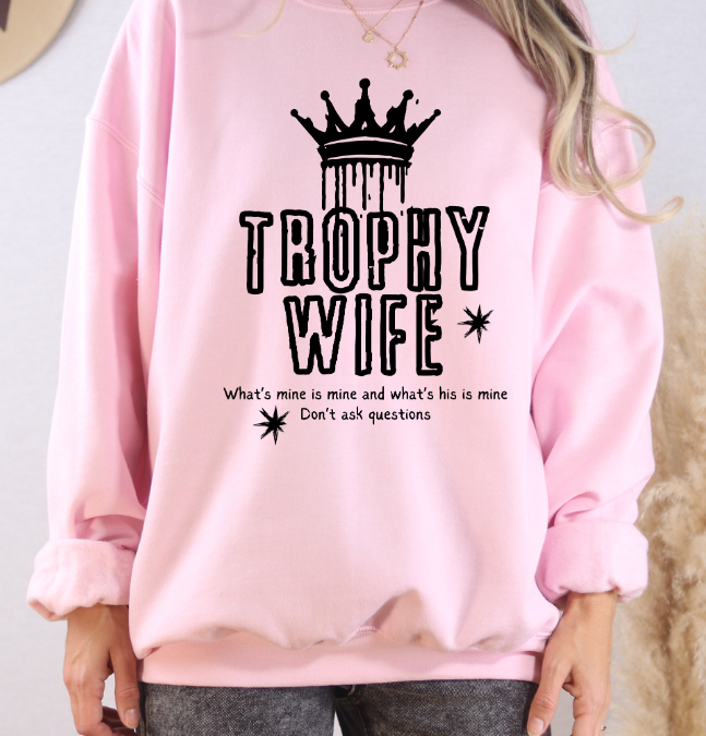 Trophy Wife Sweatshirt