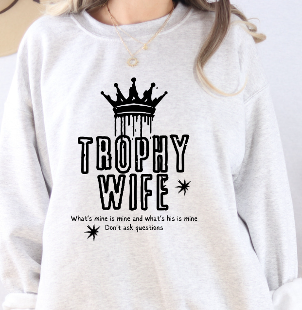 Trophy Wife Sweatshirt