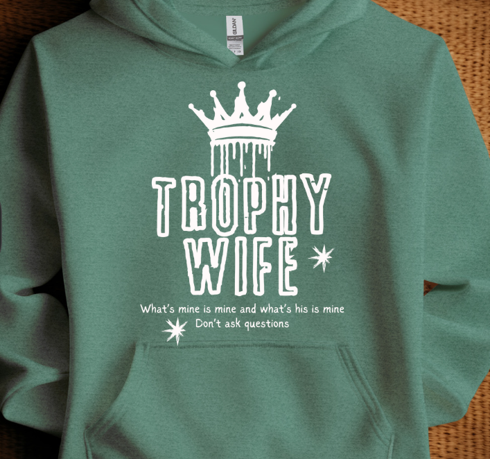 Trophy Wife Sweatshirt