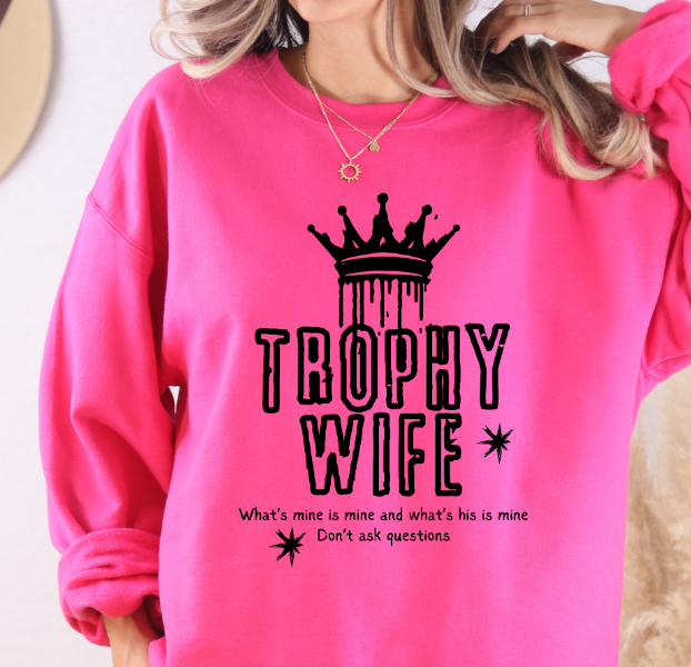 Trophy Wife Sweatshirt