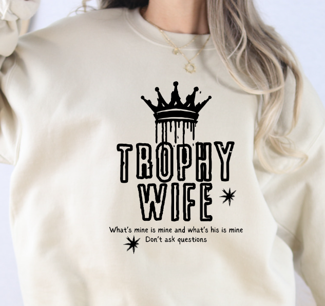 Trophy Wife Sweatshirt